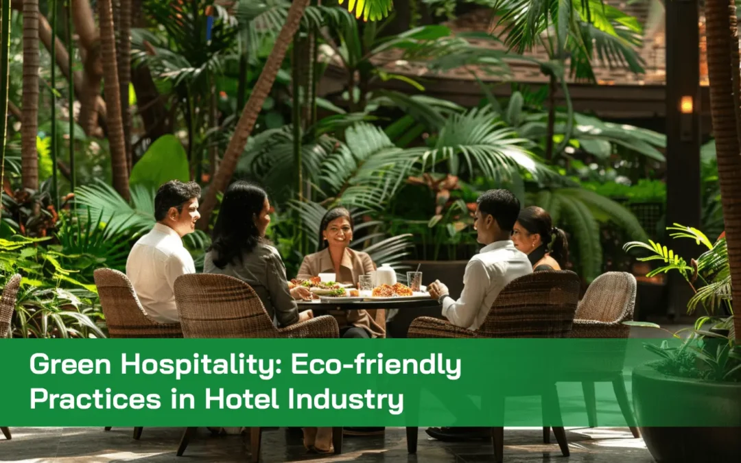 Green Hospitality: Eco-friendly Practices in Hotel Industry