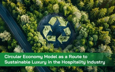 Circular Economy Model as a Route to Sustainable Luxury in the Hospitality Industry